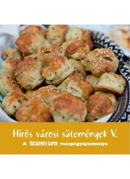 Szerkesztő: Szász Angéla - Hírös városi sütemények V. - A Kecskeméti Lapok receptgyűjteménye, null 2012 antikvár könyv