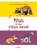 Vlagyimir Grigorjevics Szutyejev - Miau és más vidám mesék