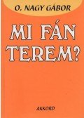 O. Nagy Gábor - Mi fán terem?