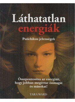 Tara Ward - Láthatatlan energiák Tara Ward - Láthatatlan energiák, Budapest 2013 antikvár könyv
