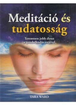 Tara Ward - Meditáció és tudatosság Tara Ward - Meditáció és tudatosság, Budapest 2013 antikvár könyv