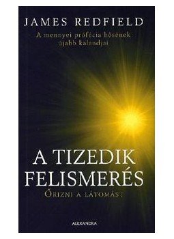 James Redfield - A Tizedik Felismerés James Redfield - A Tizedik Felismerés, Pécs 2011 antikvár könyv