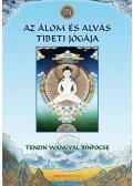 Tenzin Wangyal Rinpocse - Az álom és alvás tibeti jógája