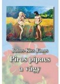Kiss János,Juhos - Piros pipacs a vágy