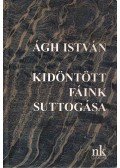 Ágh István - Kidöntött fáink suttogása