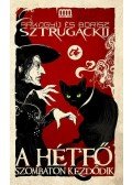 Sztrugackij, Arkagyij,Sztrugackij, Borisz - A hétfő szombaton kezdődik