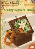 PINTÉR FERENCNÉ , VÉGH ZSUZSANNA - Quillingvirágok és -díszek