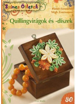 PINTÉR FERENCNÉ , VÉGH ZSUZSANNA - Quillingvirágok és -díszek PINTÉR FERENCNÉ , VÉGH ZSUZSANNA - Quillingvirágok és -díszek, null 2014 antikvár könyv