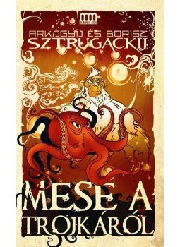 Arkagyij Sztrugackij, Borisz Sztrugackij - Mese a Trojkáról Arkagyij Sztrugackij, Borisz Sztrugackij - Mese a Trojkáról, Budapest 2013 antikvár könyv