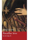 Juliette Benzoni - Ravaillac kése