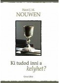Henri J. M. Nouwen - Ki tudod inni a kelyhet?