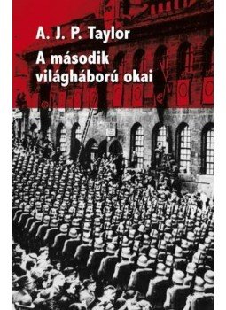 A.J.P. Taylor - A második világháború okai A.J.P. Taylor - A második világháború okai, null 2011 antikvár könyv