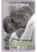 Déry Tibor - Két asszony / Szerelem / Niki