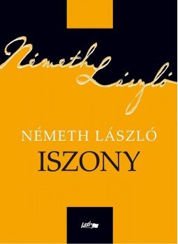 Németh László - Iszony Németh László - Iszony, Szeged 2015 antikvár könyv