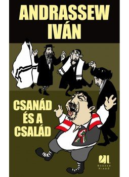Andrassew Iván - Csanád és a család Andrassew Iván - Csanád és a család, 2013 antikvár könyv