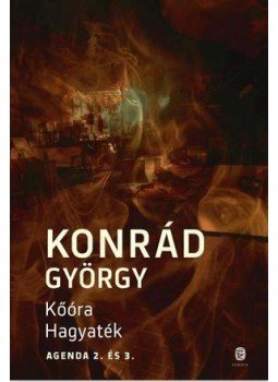 Konrád György - Kőóra / Hagyaték Konrád György - Kőóra / Hagyaték, Budapest 2015 antikvár könyv
