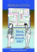 Mohás Lívia - Hová, merre, lányok, fiúk?