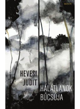 Hevesi Judit - Hálátlanok búcsúja Hevesi Judit - Hálátlanok búcsúja, Budapest 2015 antikvár könyv
