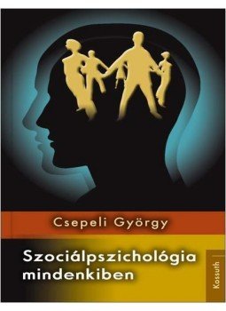 Csepeli György - Szociálpszichológia mindenkiben Csepeli György - Szociálpszichológia mindenkiben, Budapest 2014 antikvár könyv