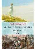 Ford Madox Ford - Az utolsó angol úriember