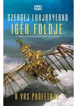 Szergej Lukjanyenko - Igék Földje - A vas prófétája Szergej Lukjanyenko - Igék Földje - A vas prófétája, Budapest 2013 antikvár könyv