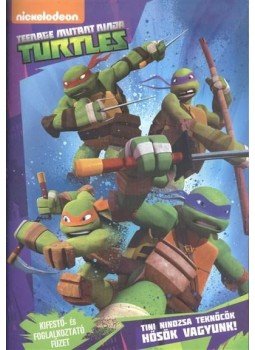  - TINI NINDZSA TEKNŐCÖK: HŐSÖK VAGYUNK! - TEENAGE MUTANT NINJA TURTLES /KIFESTŐ- ÉS FOGLALKOZTATÓFÜZET, null 2014 antikvár könyv