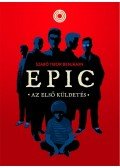 Szabó Tibor Benjámin - EPIC 1. - Az első küldetés