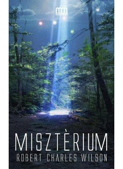 Robert Charles Wilson - Misztérium Robert Charles Wilson - Misztérium, Budapest 2014 antikvár könyv