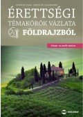 Horváth Csaba,Sáriné dr. Gál Erzsébet - Érettségi témakörök vázlata földrajzból (közép- és emelt szint)