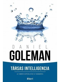 Daniel Goleman - Társas intelligencia Daniel Goleman - Társas intelligencia, Budapest 2015 antikvár könyv