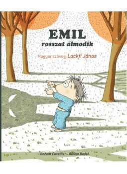 BADEL, RONAN, Vincent Cuvellier - Emil rosszat álmodik BADEL, RONAN, Vincent Cuvellier - Emil rosszat álmodik, Budapest 2014 antikvár könyv