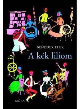 Benedek Elek - A kék liliom Benedek Elek - A kék liliom, null 2012 antikvár könyv