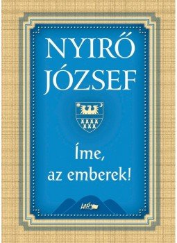 Nyirő József - Íme, az emberek! Nyirő József - Íme, az emberek!, Szeged 2013 antikvár könyv