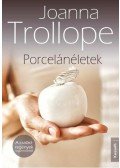 Joanna Trollope - Porcelánéletek
