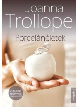 Joanna Trollope - Porcelánéletek Joanna Trollope - Porcelánéletek, Budapest 2015 antikvár könyv
