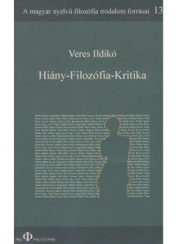 Veres Ildikó - Hiány - Filozófia - Kritika Veres Ildikó - Hiány - Filozófia - Kritika, null 2011 antikvár könyv