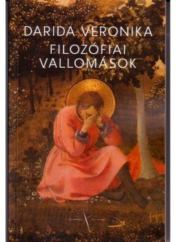 Darida Veronika - Filozófiai vallomások, null 2011 antikvár könyv