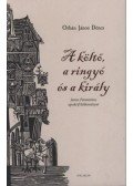 Orbán János Dénes - A költő, a ringyó és a király