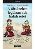 Kapa Mátyás,Marcinkovics Sára - A történelem legbizarrabb halálesetei