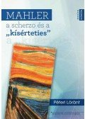 Péteri Lóránt - Mahler, a scherzo és a "kísérteties"