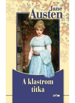 Jane Austen - A klastrom titka Jane Austen - A klastrom titka, Szeged 2010 antikvár könyv