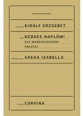 Király Erzsébet,Grexa Izabella - Kedves Naplóm!