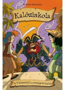 Sir Steve Stevenson - Kalóziskola 3. Tűzszakáll, a rettegett kalóz - KEMÉNY BORÍTÓS, null 2014 antikvár könyv