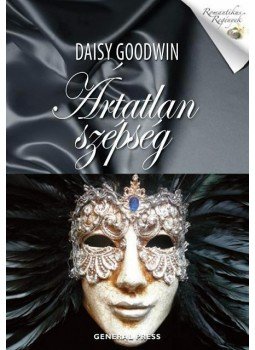 Daisy Goodwin - Ártatlan szépség Daisy Goodwin - Ártatlan szépség, Budapest 2012 antikvár könyv