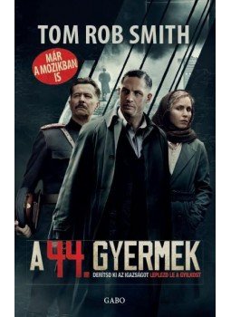Tom Rob Smith - A 44. gyermek Tom Rob Smith - A 44. gyermek, Budapest 2015 antikvár könyv
