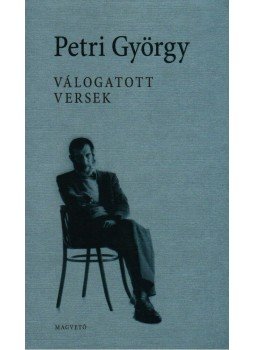 Petri György - Válogatott versek Petri György - Válogatott versek, Budapest 2008 antikvár könyv
