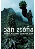 Bán Zsófia - Amikor még csak az állatok éltek