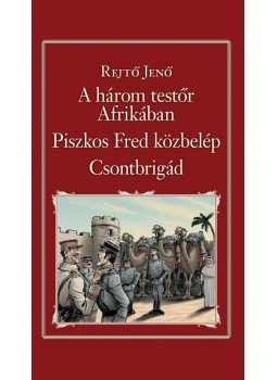 Rejtő Jenő - A három testőr Afrikában, Piszkos Fred közbelép, Csontbrigád (Nemzeti Könyvtár 25.), null 2014 antikvár könyv