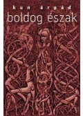 Kun Árpád - Boldog Észak