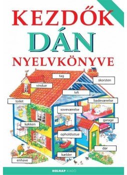 Soós Anita , Szebeni Kinga - Kezdők dán nyelvkönyve Soós Anita , Szebeni Kinga - Kezdők dán nyelvkönyve, null 2015 antikvár könyv